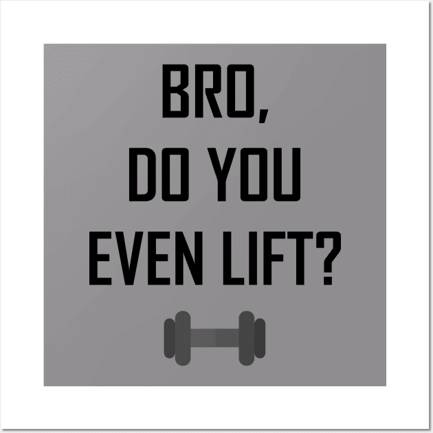 Bro, Do You Even Lift? Wall Art by zlapinski